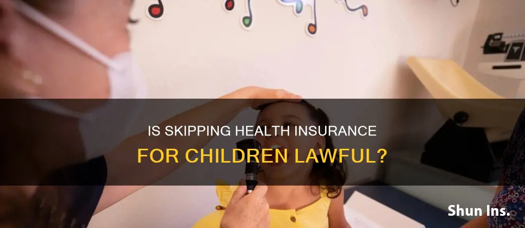 is having no medical insurance for your child illegeal