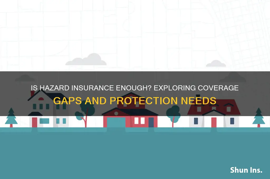 is hazard insurance enough