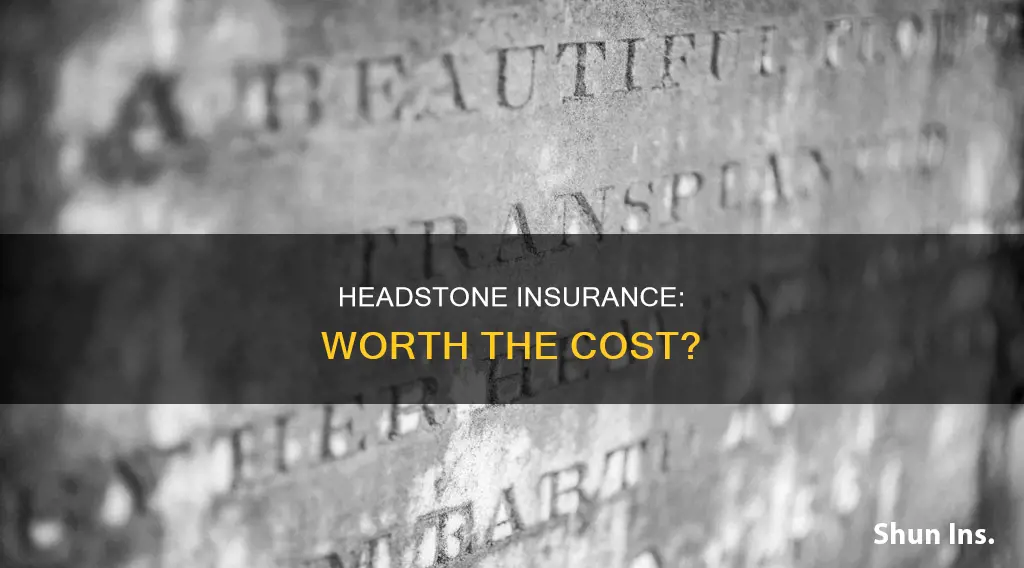 is headstone insurance worth it