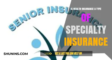 Understanding Health Insurance: Is It a Specialty Insurance?