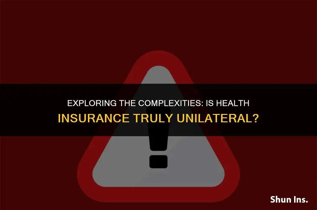 is health insurance a unilateral