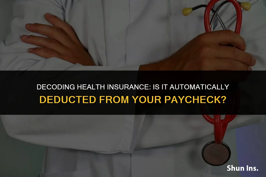 is health insurance aumtaiclly detecuted form paycheck