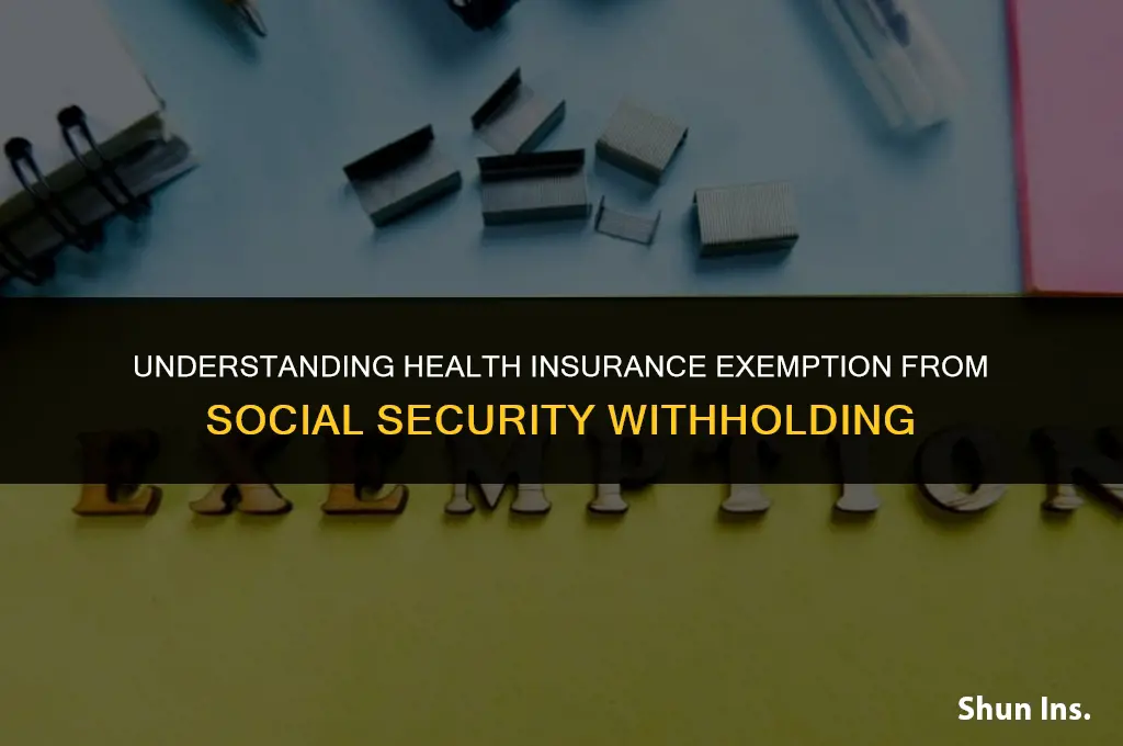 is health insurance exempt from social security withholding