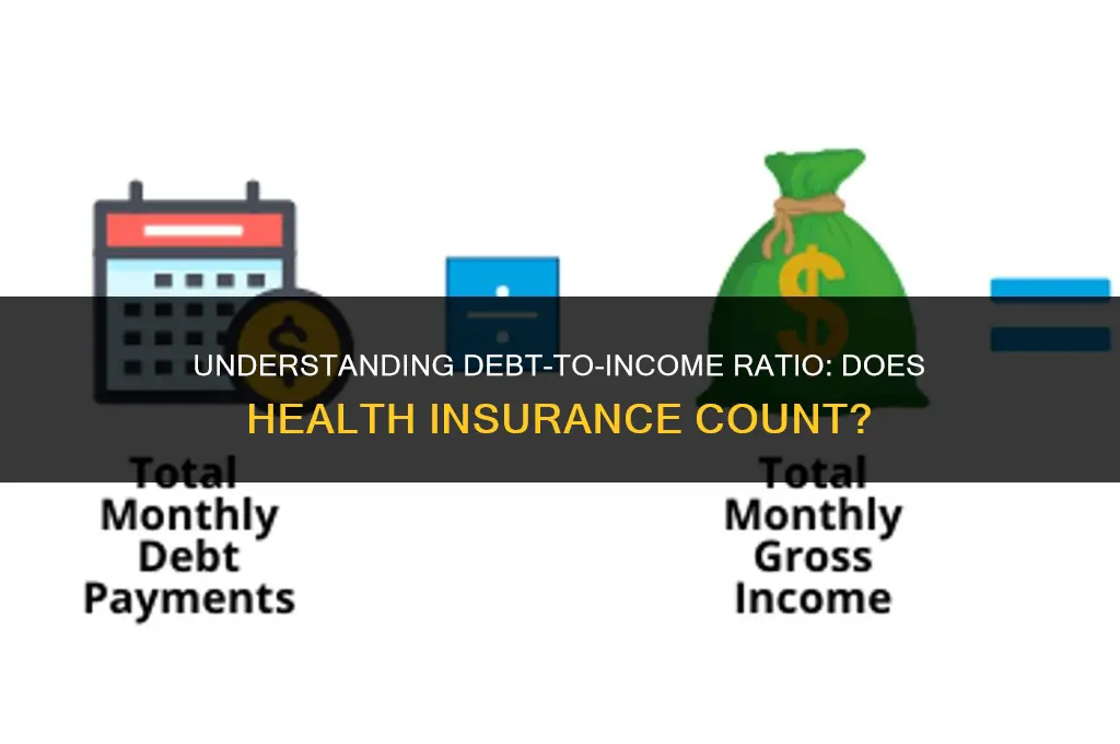 is health insurance included in debt to income ratio