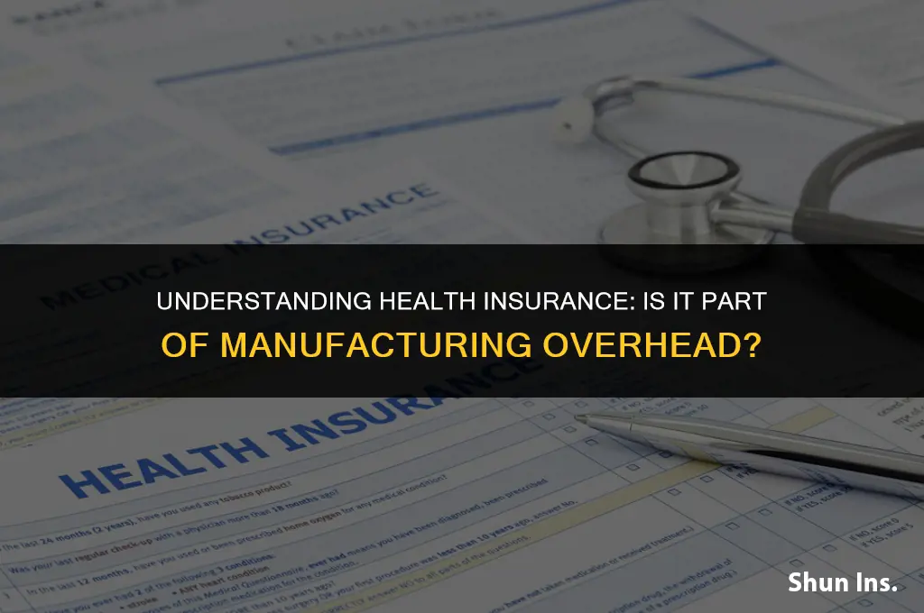 is health insurance manufacturing overhead