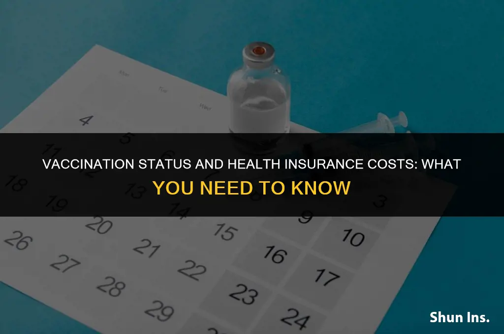 is health insurance more expensive if you are not vaccinated