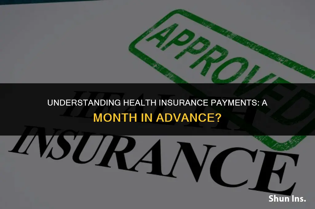is health insurance paid a month in advance