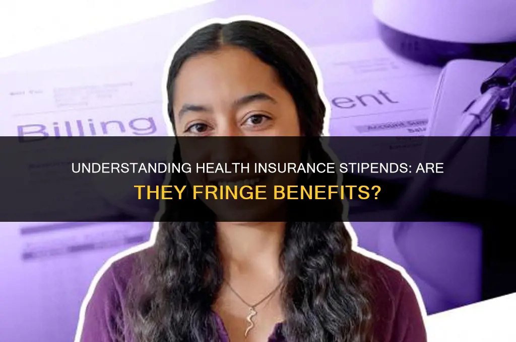is health insurance stipend a fringe benefit