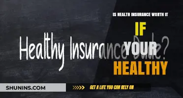 Evaluating Health Insurance: A Worthwhile Investment for the Healthy?
