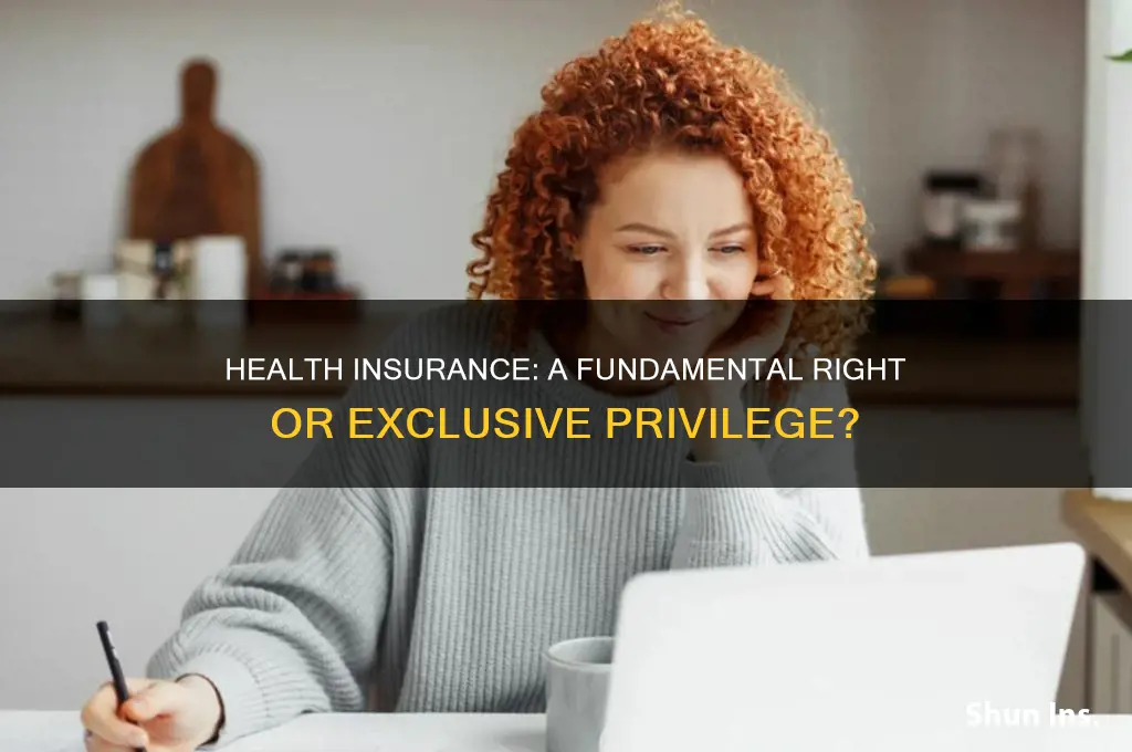 is heatlh insurance right or privilege