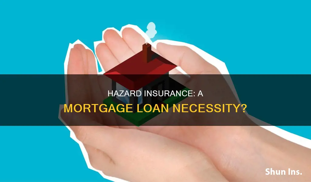 is homeowners hazard insurance required on all mortgage loans
