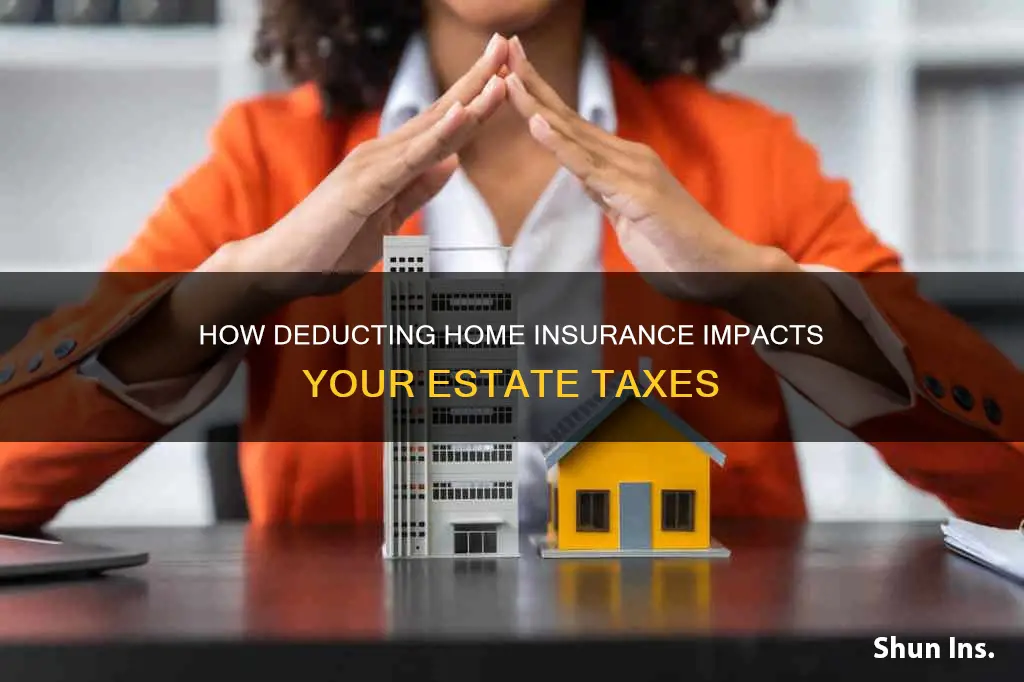is homeowners insurance deductible from an estate return