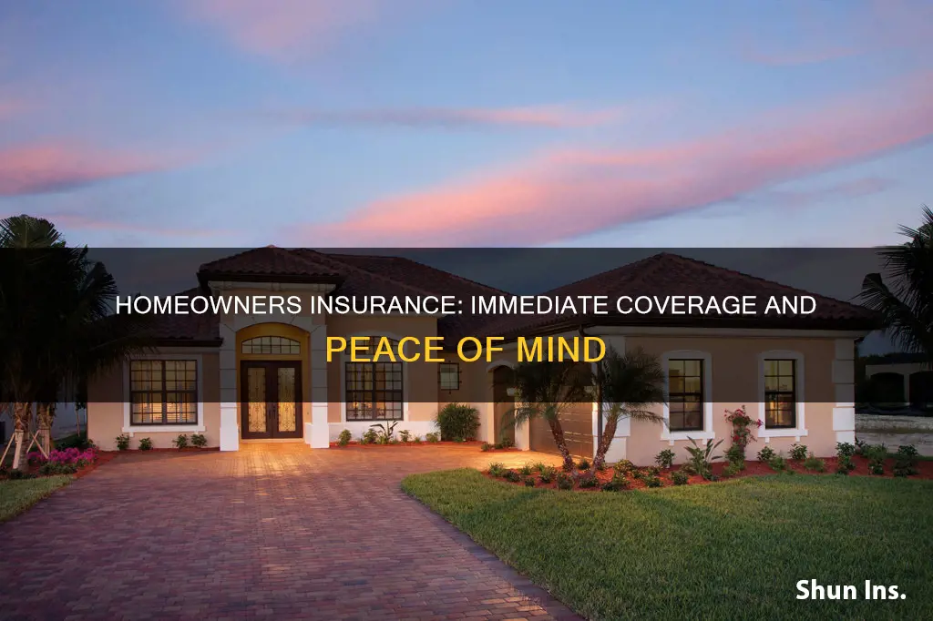 is homeowners insurance effective immediately