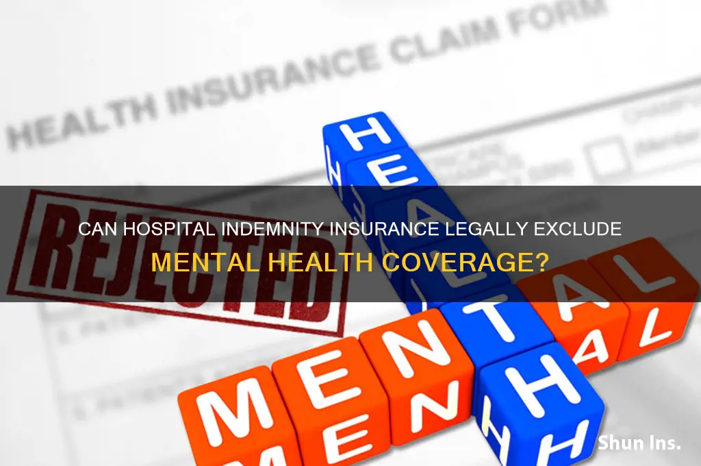 is hospital indemnity insurance allowed to deny mental illness