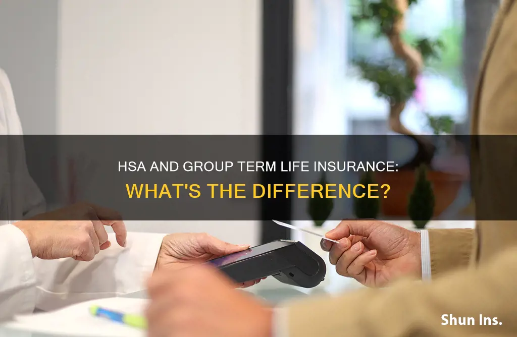 is hsa and group term life insurance the same thing