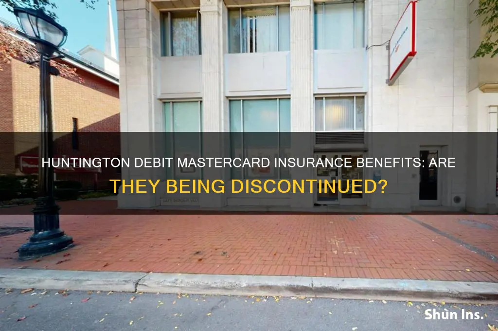 is huntington debit mastercard discontinuing insurance benefits