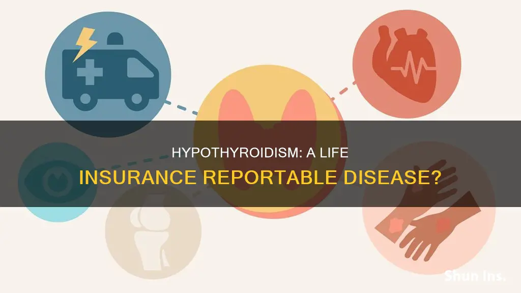 is hypothyroidism considered disease to be reported on life insurance