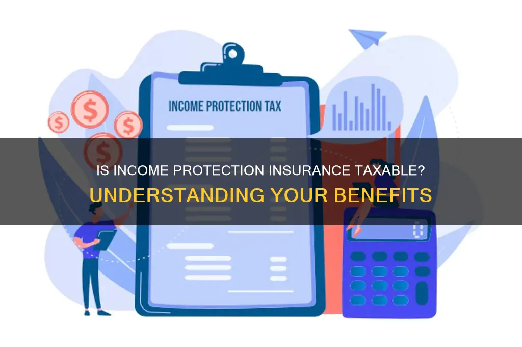 is income protection insurance a taxable benefit