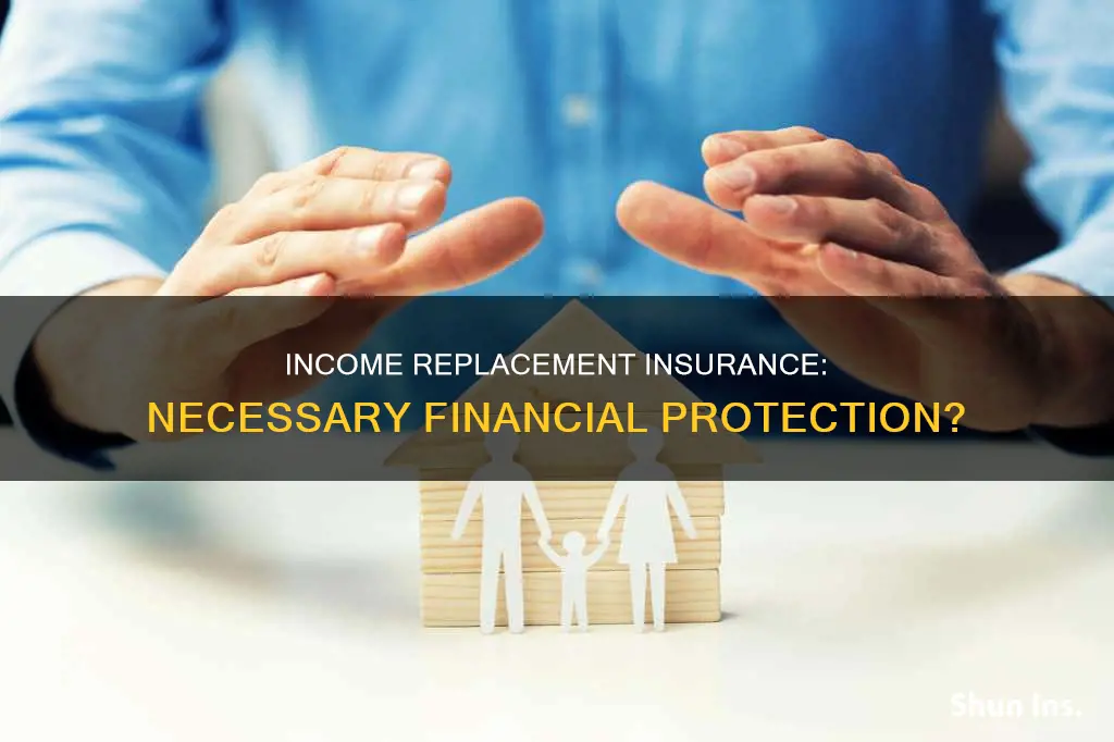 is income replacement insurance worth it