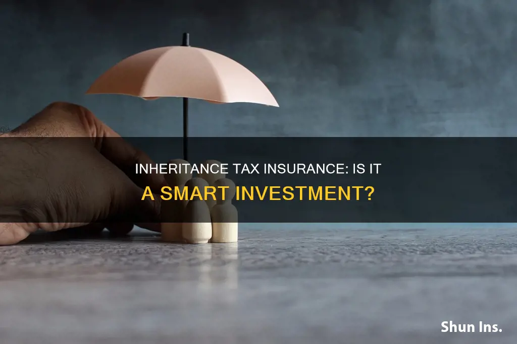 is inheritance tax insurance worth it
