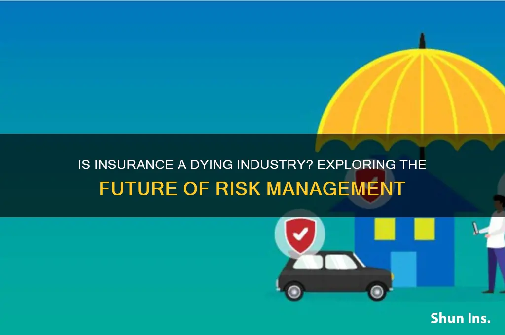 is insurance a dying industry