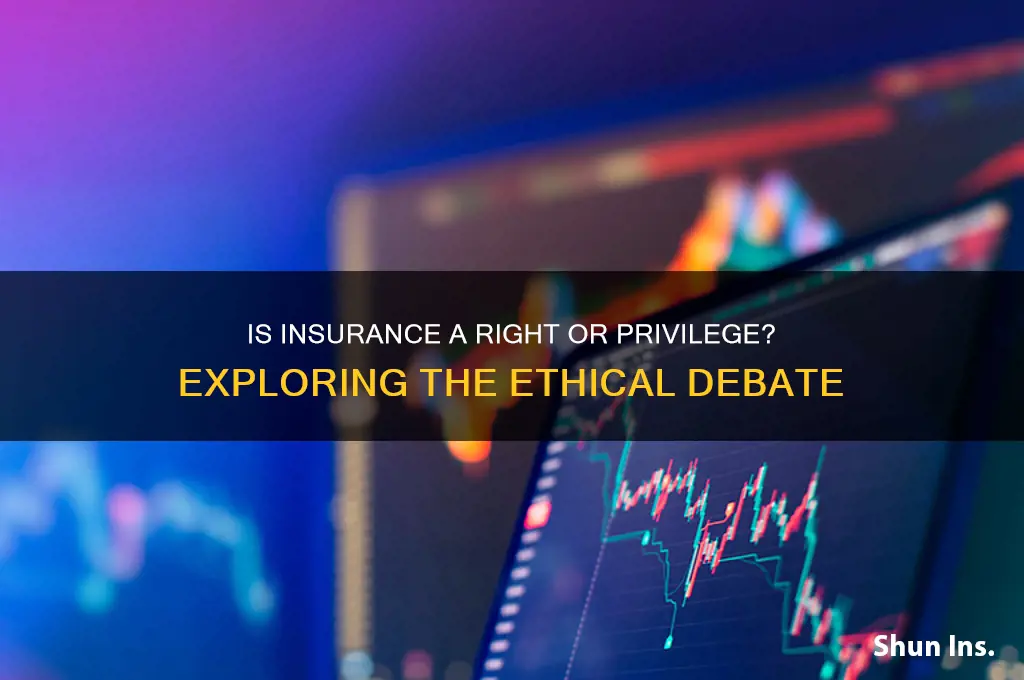 is insurance a right or a privilege