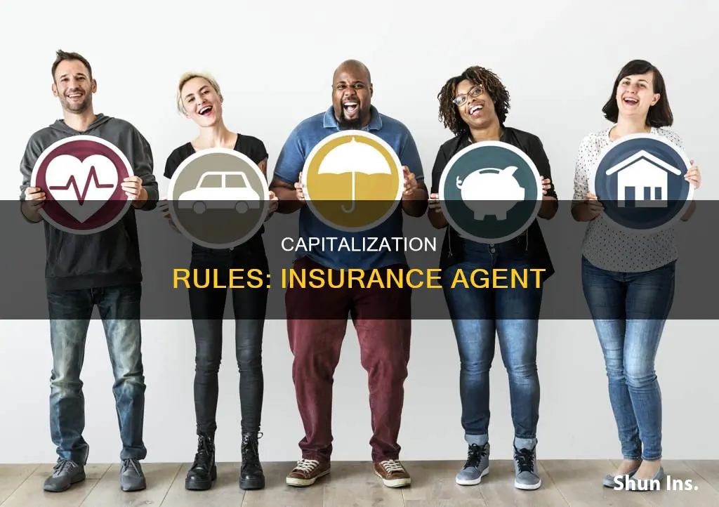 is insurance agent capitalized