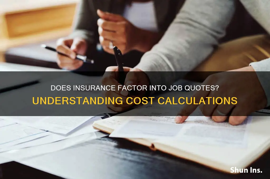 is insurance calculated into a job when giving a quaote