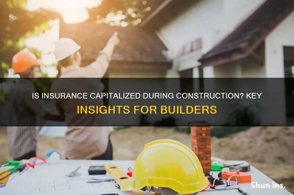 is insurance capitalized during construction