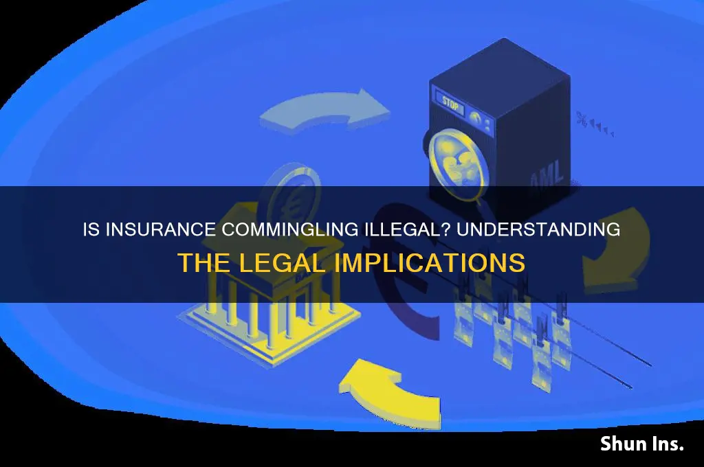 is insurance comingling an illegal act