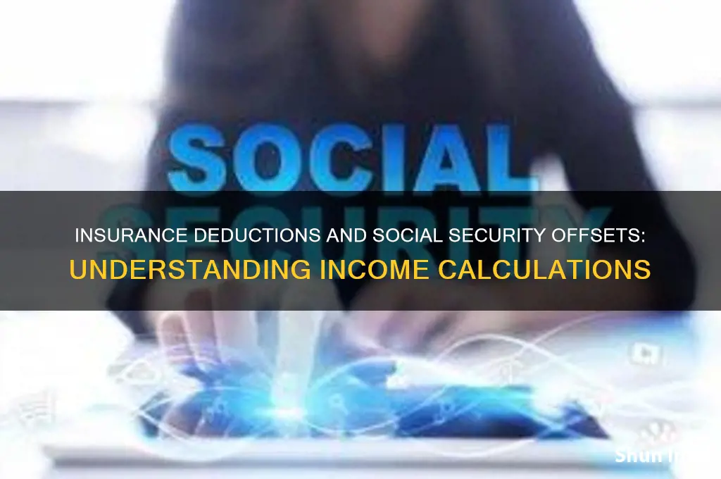 is insurance detucted from income before social security is offset