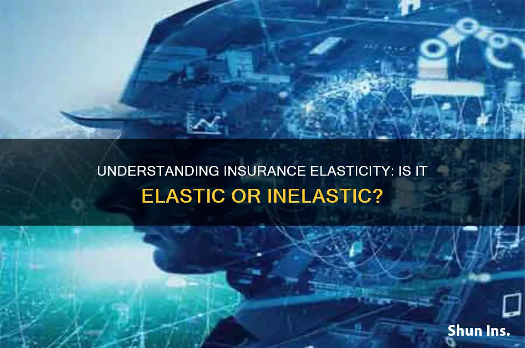 is insurance elastic or inelastic