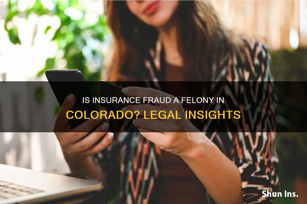 is insurance fraud a felony in colorado