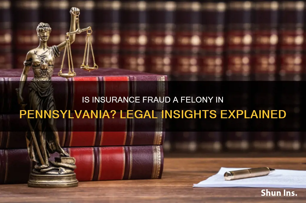 is insurance fraud a felony in pa