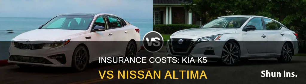 is insurance higher for kia k5 or nissan altima