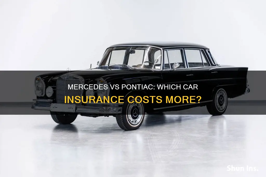 is insurance higher on mercedes or poniatc