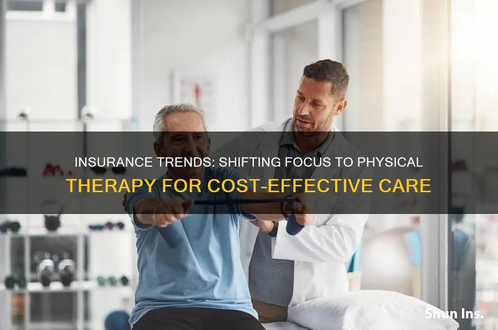 is insurance leaning towards physical therapy
