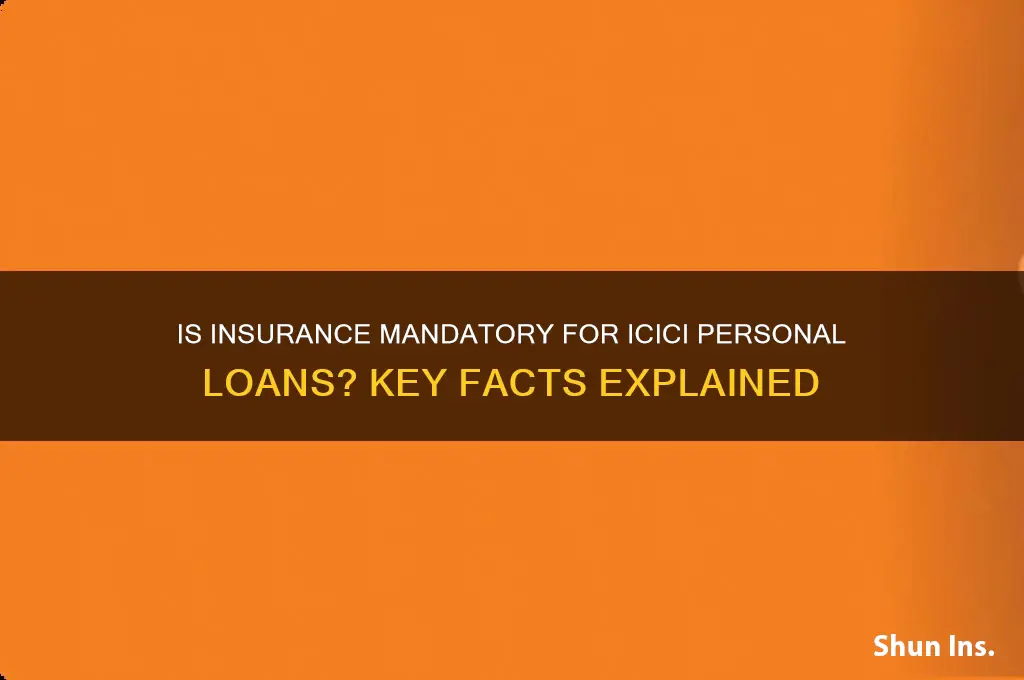 is insurance mandatory for icici personal loan