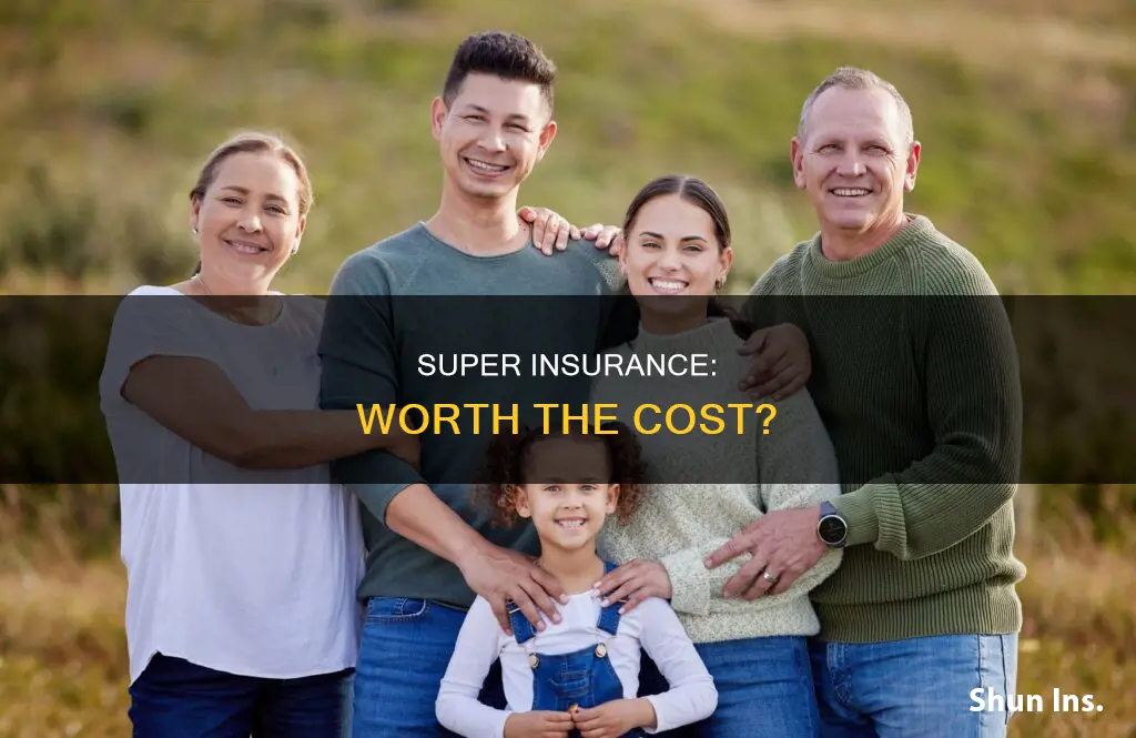 is insurance on super worth it