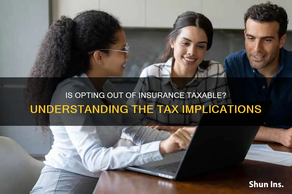 is insurance opt out taxable