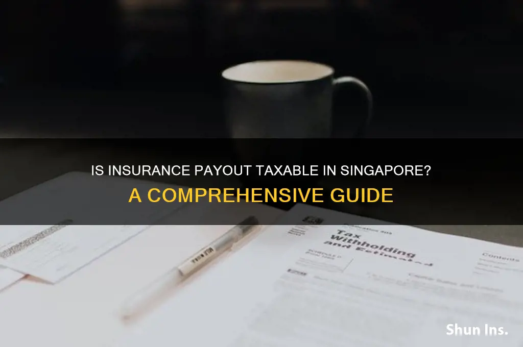 is insurance payout taxable in singapore