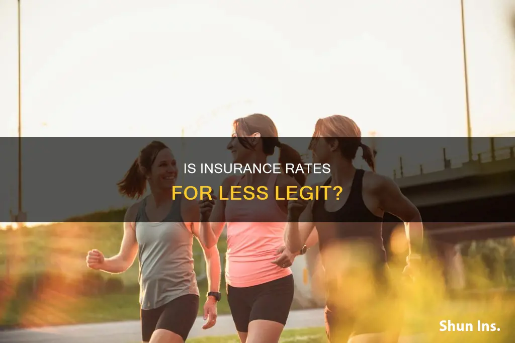 is insurance rates for less legit