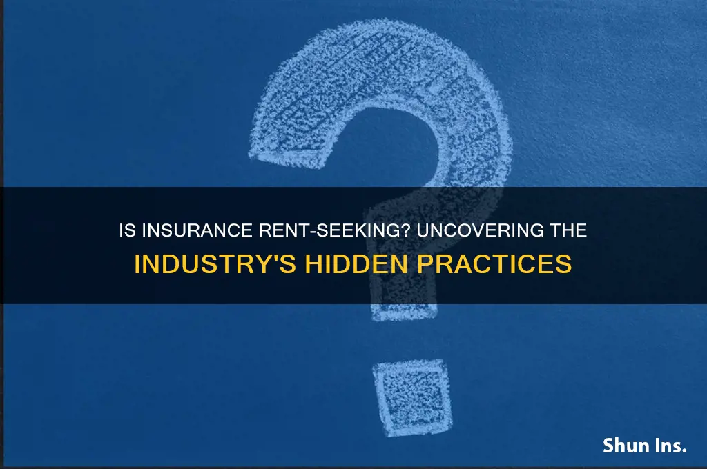 is insurance rent seeking