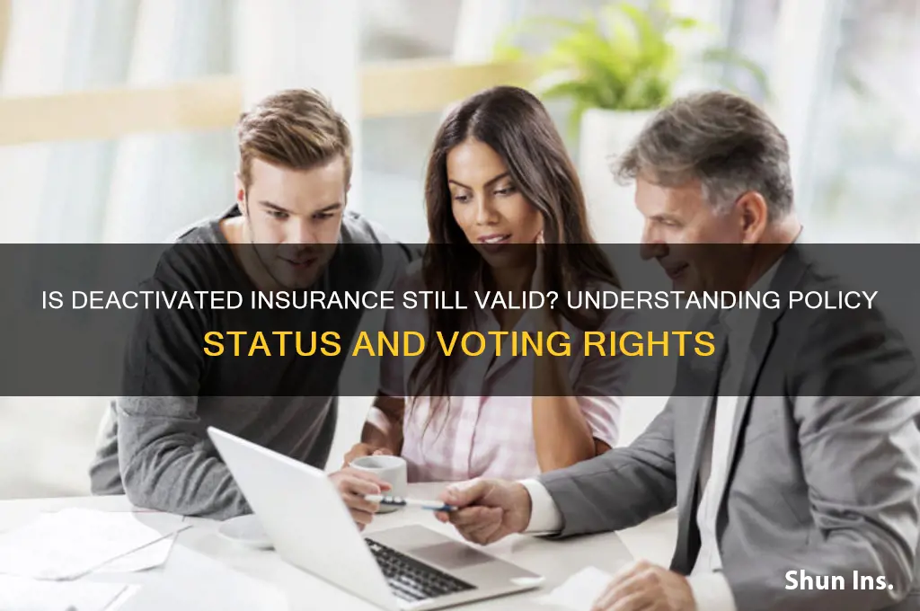 is insurance still vote after deactivated