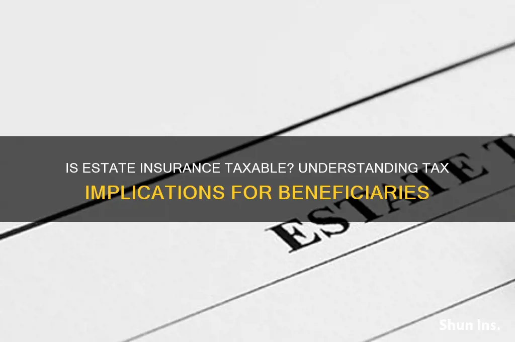 is insurance to an estate taxable income