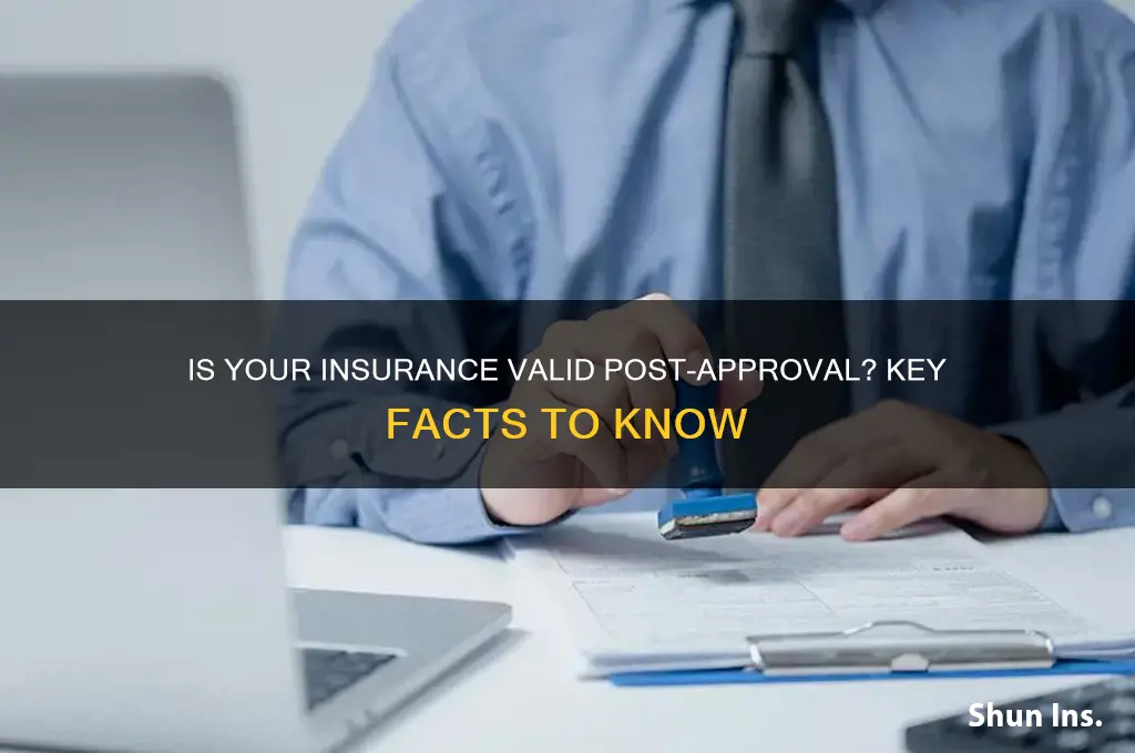 is insurance valid after approval