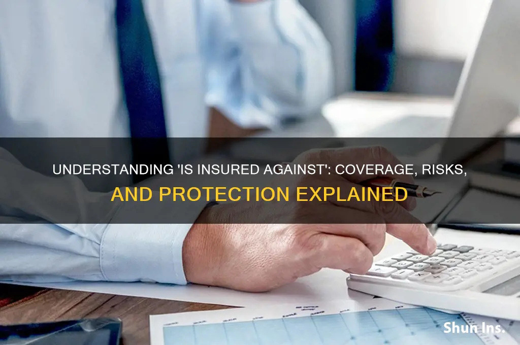 is insured against