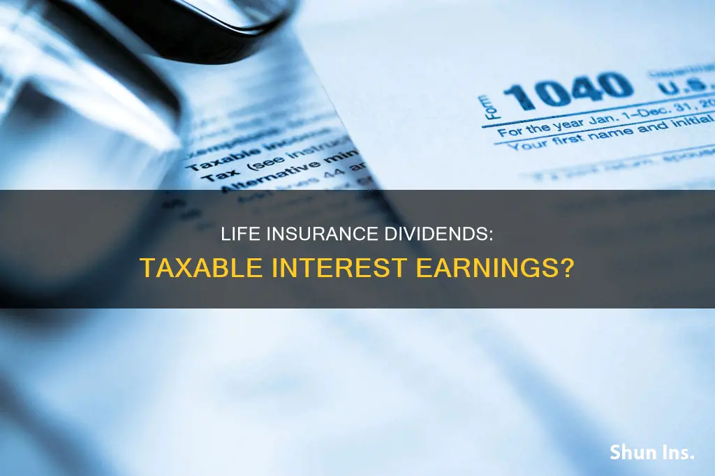 is interest earned on life insurance dividends taxable