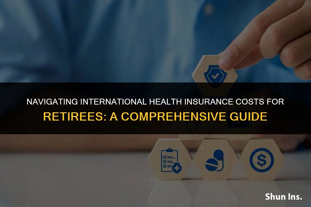 is international health insurance for retirees expensive