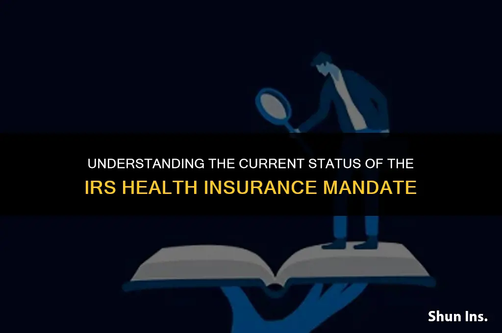 is irs health insurance mandate still enforced